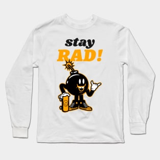 Stay  rad! Long Sleeve T-Shirt